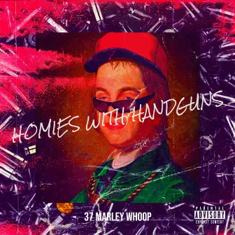 Homies with Handguns by 37 Marley Whoop