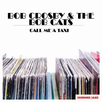 Call Me A Taxi by Bob Crosby