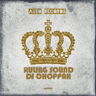 Ruling Sound by DJ Choppah