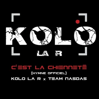 C'EST LA CHIENNETE by KOLO LA R