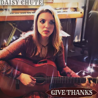 Give Thanks by Daisy Chute