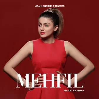 Mehfil by Maahi Sharma