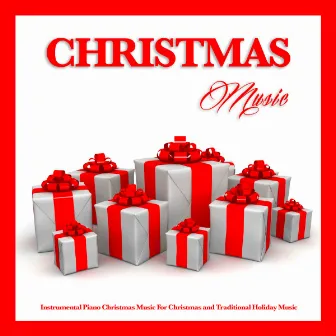 Christmas Music: Instrumental Piano Christmas Music For Christmas and Traditional Holiday Music by Christmas Music Experience