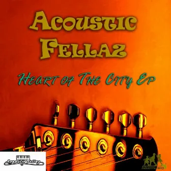 Heart of The City Ep by Acoustic Fellaz