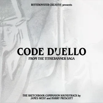 Code Duello: From the Tithebanner Saga (The Sketchbook Companion Soundtrack) by JamesWest