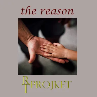 The Reason by R.T.P.