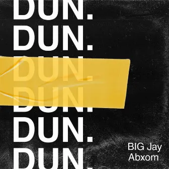 DUN. by BIG Jay