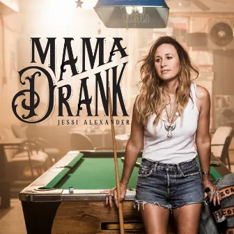 Mama Drank by Jessi Alexander