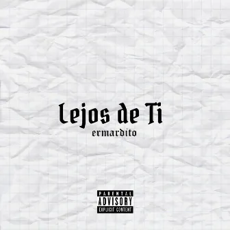 Lejos de Ti by Ermardito