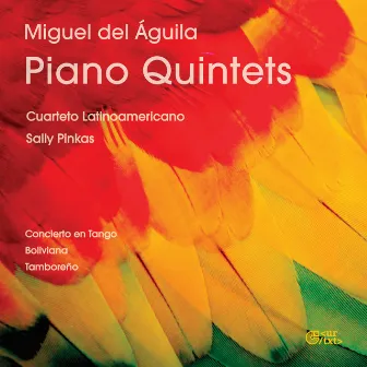 Miguel del Aguila: Piano Quintets by Miguel del Aguila