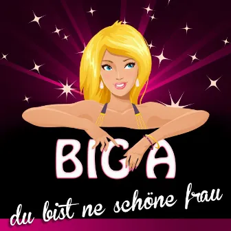 Du bist ne schöne Frau by Big A