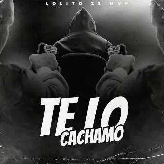 Te lo cachamo by Lolito22VMP