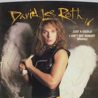 Just a Gigolo/I Ain't Got Nobody (45 Version) / Just a Gigolo/I Ain't Got Nobody [Remix] by David Lee Roth