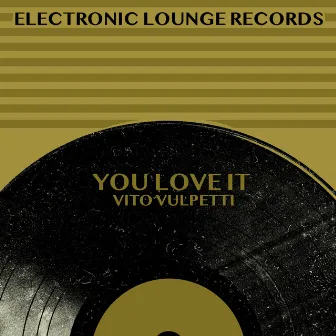 You Love It by Vito Vulpetti