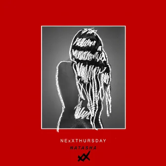 Natasha EP by NexXthursday