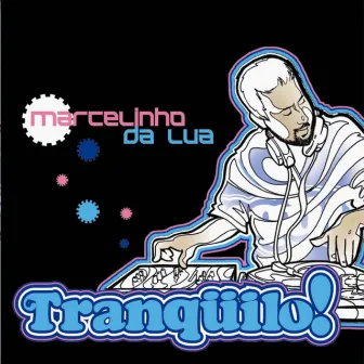 Tranqüilo! by Marcelinho Da Lua