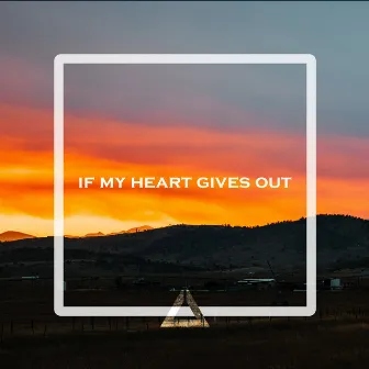 If My Heart Gives Out by KAZO