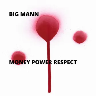 Money Power Respect by Big Mann