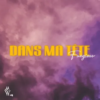 Dans Ma Tête by Fuegiooo