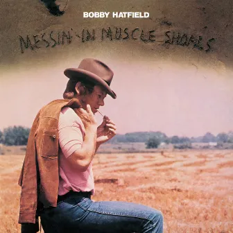 Messin' In Muscle Shoals by Bobby Hatfield