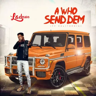 A who send dem by Ladman