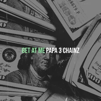 Get at Me by Papa 3 Chainz