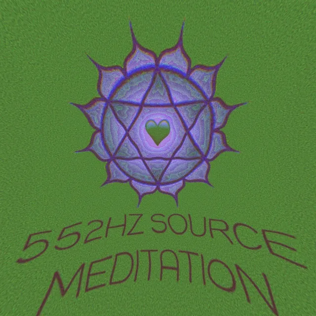 552hz Heart Chakra Source Meditation