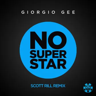 No Superstar (Scott Rill Remix) by Giorgio Gee