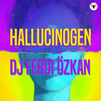 Hallucinogen by Dj Ferdi Özkan