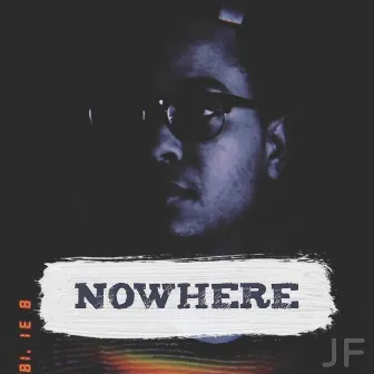 Nowhere by JF