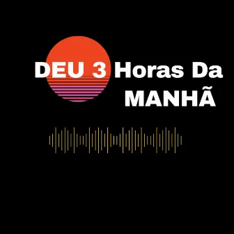 Deu 3 Horas da Manhã by VITÃO BEATS