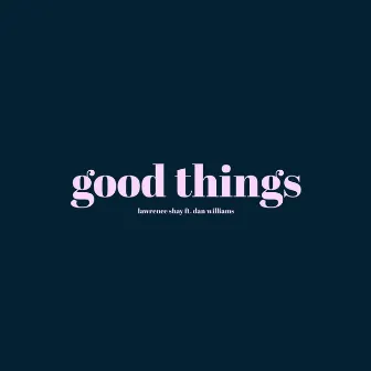 Good Things by Lawrence Shay