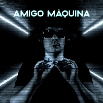 Amigo Máquina by Felipe S