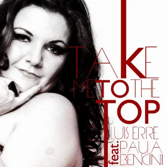 Take Me To The Top by Paula Bencini