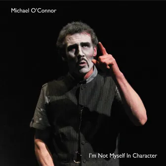 I'm Not Myself in Character by Michael O'Connor