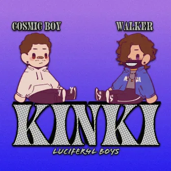 KINKI by C0SMIC BOY