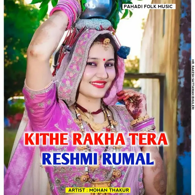 Kithe Rakha Tera Reshmi Rumal