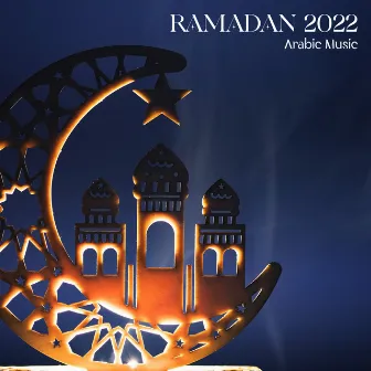 Ramadan 2022 (Arabic Music for Rlaxation and Contemplation) by Anghashi