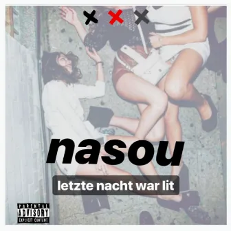 Letzte Nacht war lit by Nasou