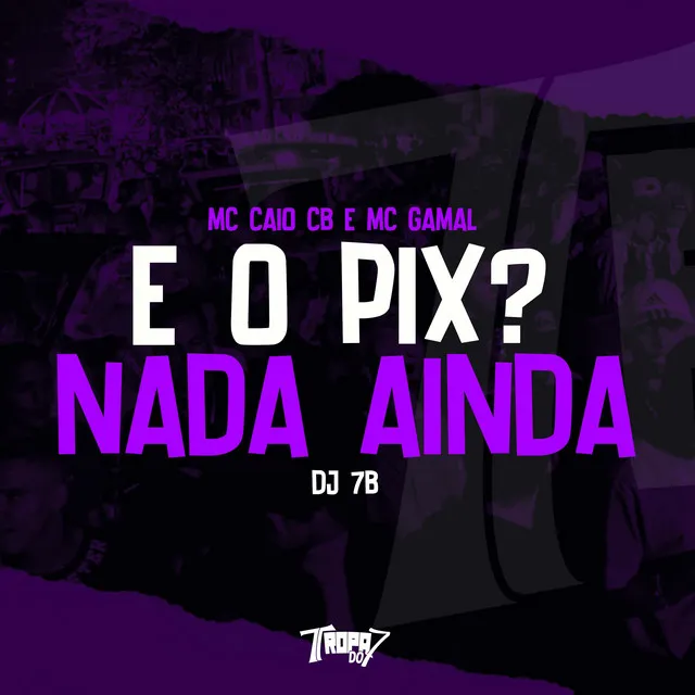 E o pix? Nada ainda