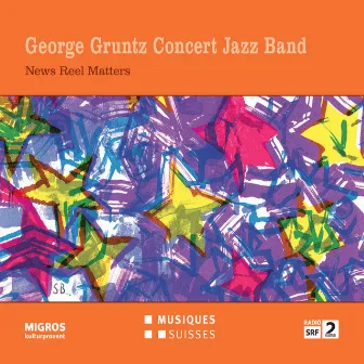 News Reel Matters by George Gruntz Concert Jazz Band