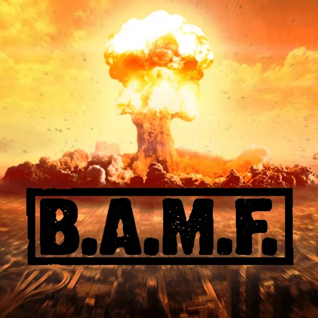 B.A.M.F.