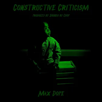 Constructive Criticism by Max Dope