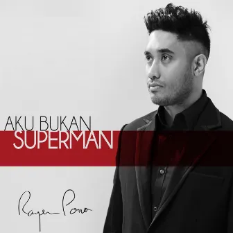 Aku Bukan Superman by Rayen Pono