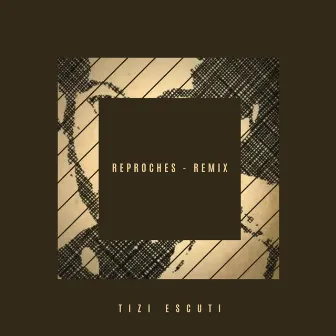 Reproches (Remix) by Tizi Escuti