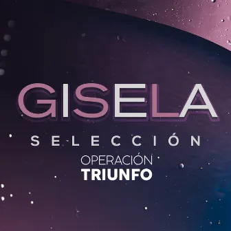 Selección Operación Triunfo by Gisela