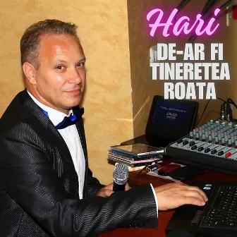 De-Ar Fi Tineretea Roata by Hari