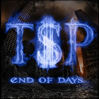 End of Days by T$P