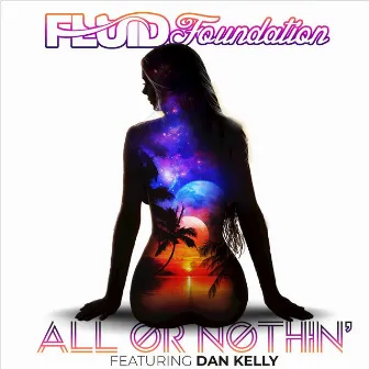 All or Nothin’ by Fluid Foundation