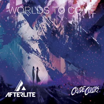 Worlds to Come by Afterlite